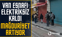 Van esnafı elektriksiz kaldı, mağduriyet büyüyor