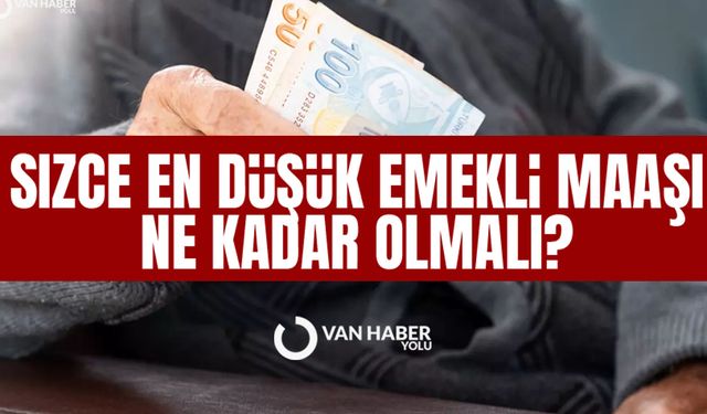 Sizce Emekli Maaşı ne kadar olmalı?