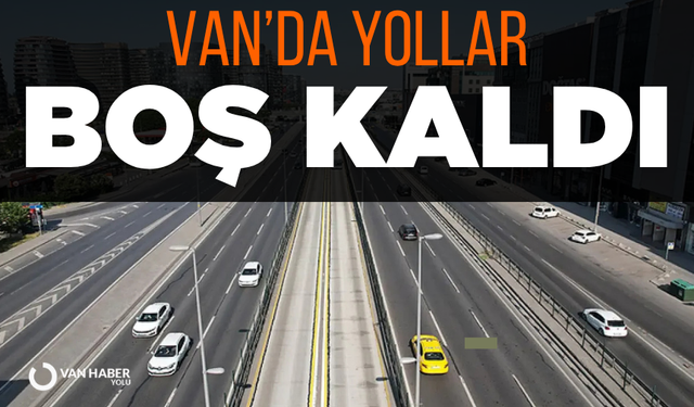 Kurban Bayramı’nda Van’da Trafik Sakinliği: Yollar Boş Kaldı