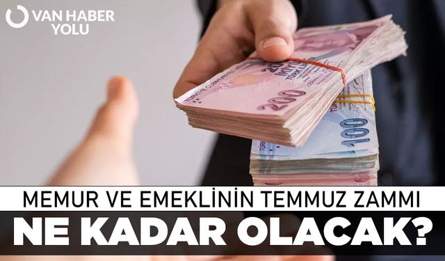 Memur ve emeklinin Temmuz zammı ne kadar olacak?