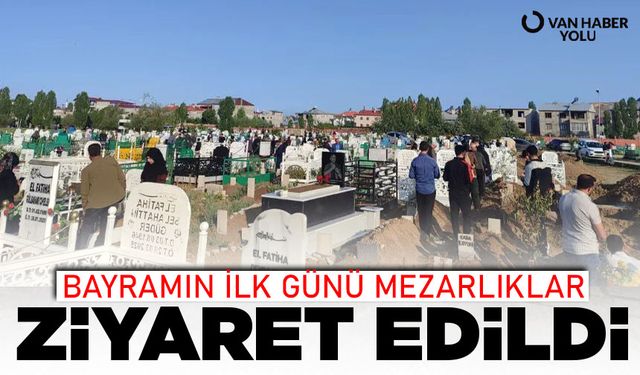 Van’da bayramın ilk günü mezarlıklar ziyaret edildi