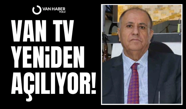 Van TV yeniden açılıyor! Kandaşoğlu’ndan iddialı açıklamalar