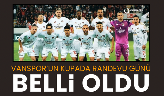 Vanspor’un kupada randevu günü belli oldu