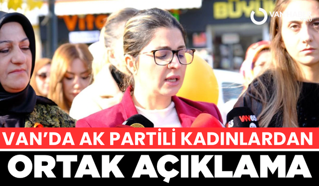 Van’da AK Partili kadınlardan ortak açıklama