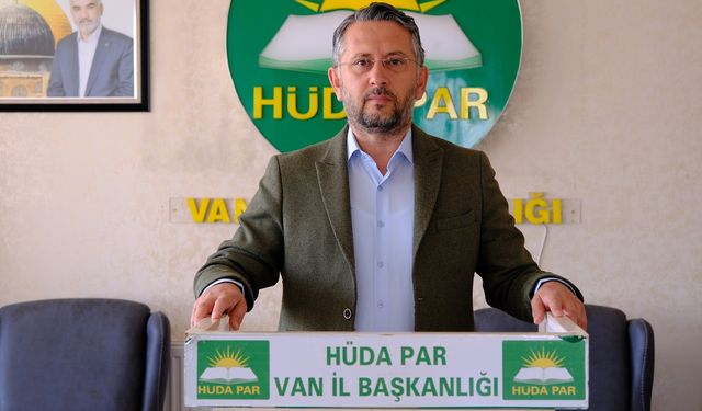 HÜDA PAR Van İl Başkanı Rasim Sayğın’dan önemli açıklamalar