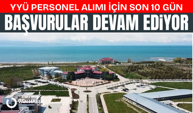 YYÜ personel alımı için son 10 gün: Başvuruları sürüyor