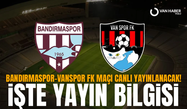 Bandırmaspor – Vanspor maçı canlı yayınlanacak:İşte yayn bilgisi