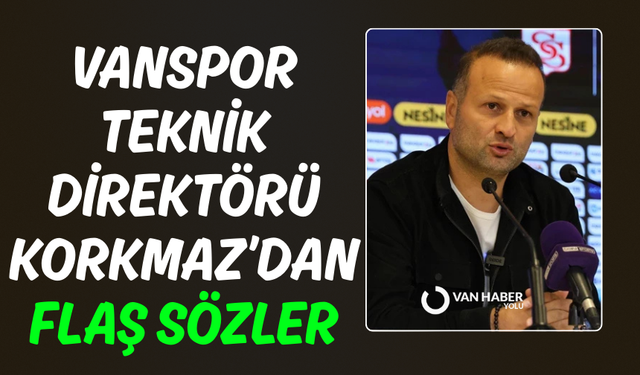 Vanspor Teknik Direktörü Korkmaz’dan flaş sözler