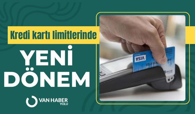Kredi kartı limitlerinde yeni dönem başladı