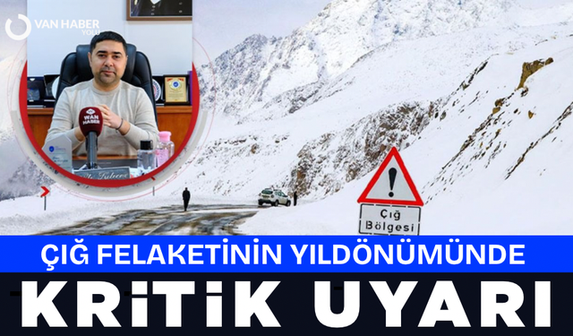 Çığ felaketinin yıldönümünde kritik uyarı
