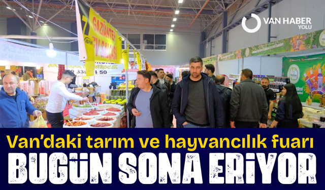 Van’daki tarım ve hayvancılık fuarı bugün sona eriyor