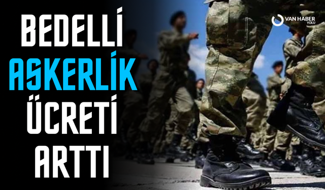 Resmi Gazete’de yayımlandı: Bedelli askerlik ücreti arttı