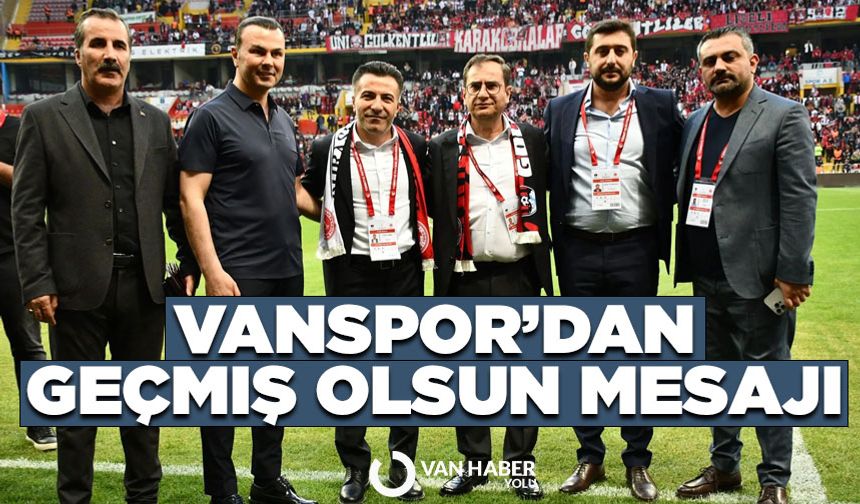 Van Spor’dan “Geçmiş Olsun” paylaşımı!