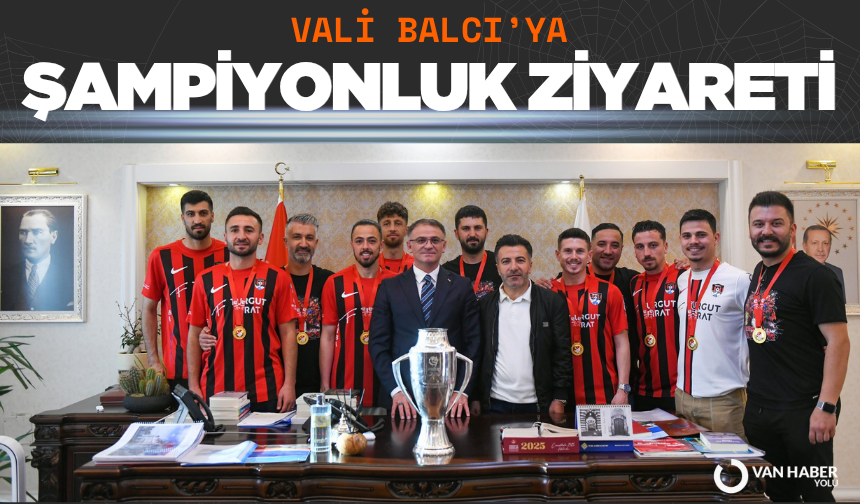Vali Balcı’ya şampiyonluk ziyareti