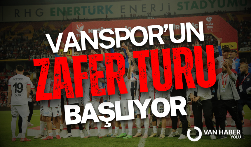 Vanspor’un Zafer Turu Başlıyor!