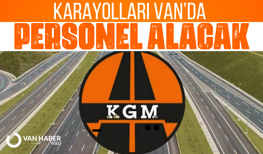 Karayolları Van’da personel alımı yapıyor