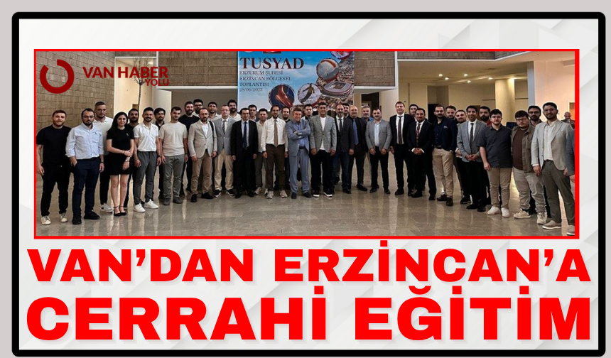 Van’dan Erzincan’a Cerrahi Eğitim