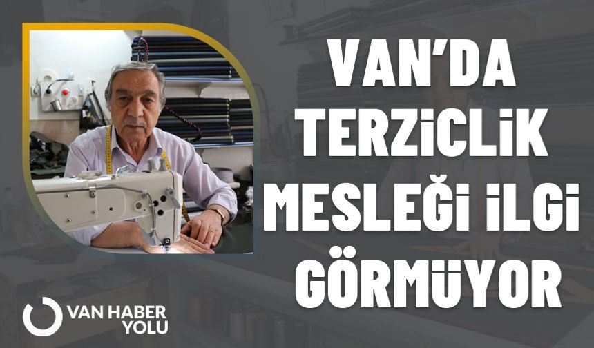 Van'da terzilik mesleğine ilgi azalıyor