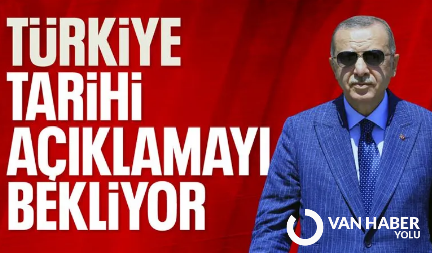 Türkiye tarihi açıklamayı bekliyor