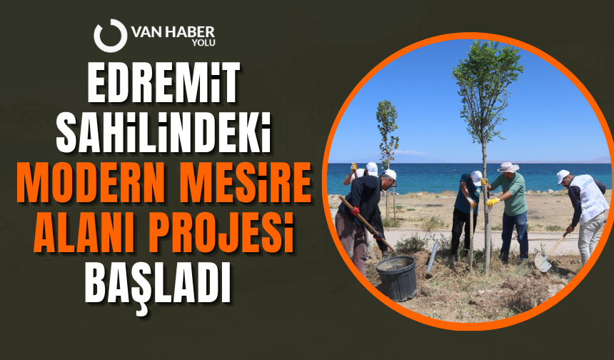 Edremit Sahilindeki  Modern Mesire Alanı Projesi başladı