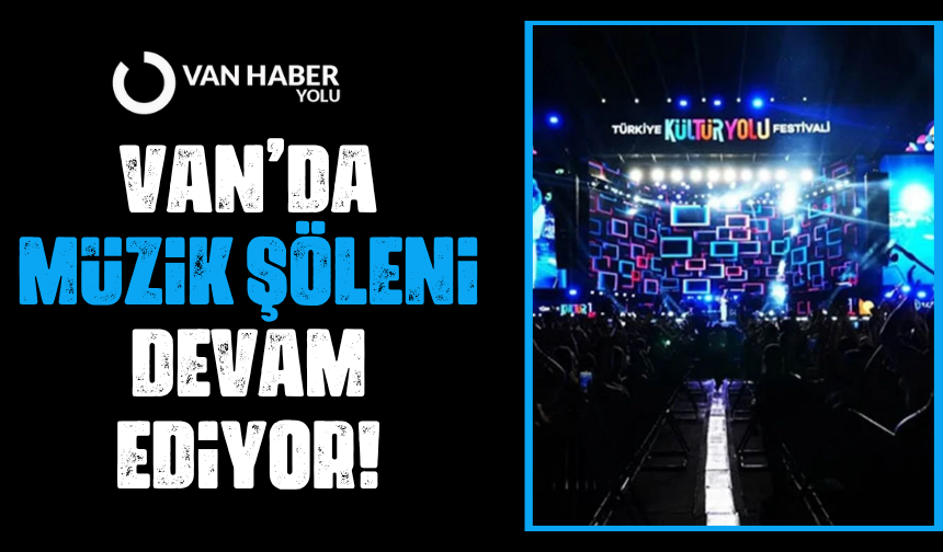 Van’da müzik şöleni devam ediyor! İşte bugün sahne alacak ünlü sanatçı