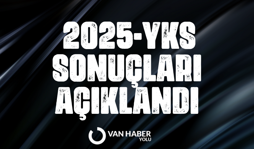 2025-YKS sonuçları açıklandı