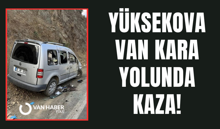 Yüksekova-Van kara yolunda kaza