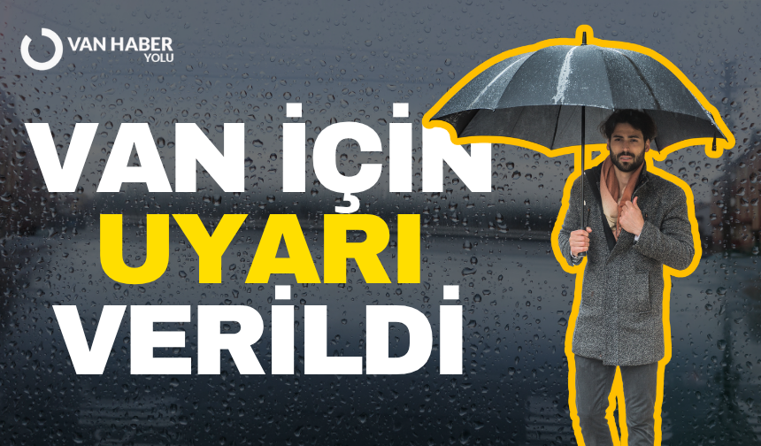 Van için uyarı verildi!
