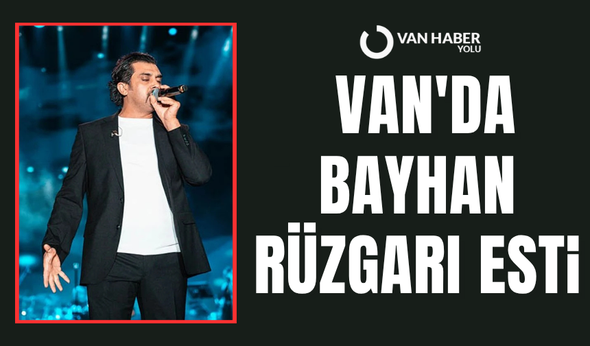 Bayhan Van'da hayranlarıyla buluştu