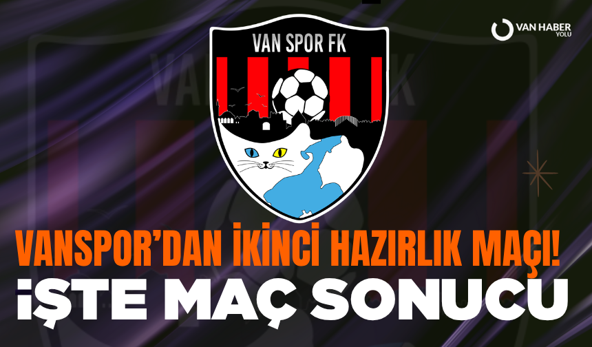 Vanspor’dan ikinci hazırlık maçı! İşte maç sonucu…