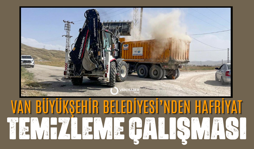 Van Büyükşehir Belediyesi’nden hafriyat temizleme çalışması