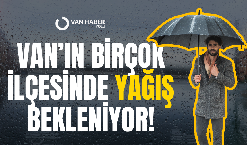 Van’ın birçok ilçesinde yağış bekleniyor!