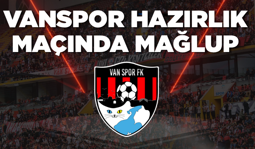 Vanspor hazırlık maçında mağlup!