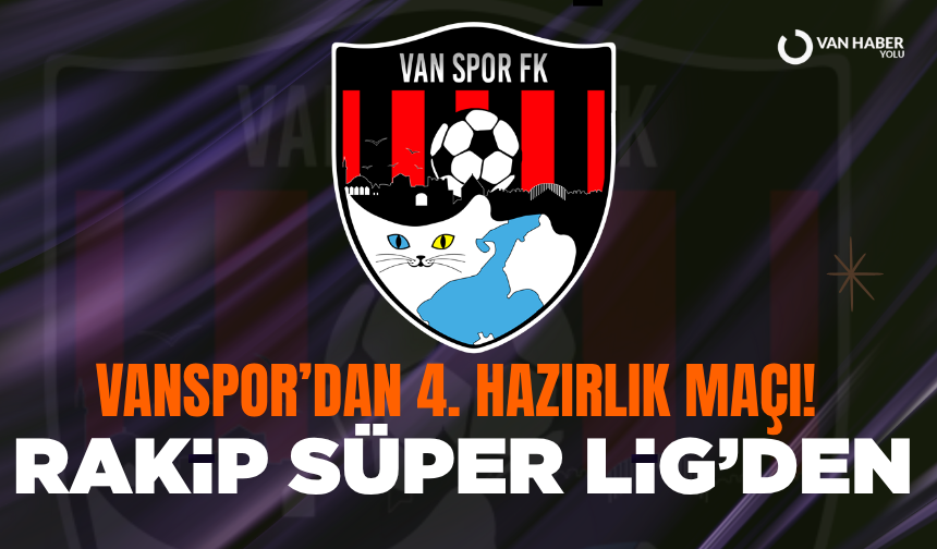 Vanspor 4. hazırlık maçına çıkıyor! Rakip Süper Lig’den