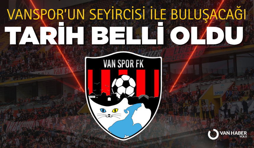 Vanspor’un seyircisi ile buluşacağı tarih belli oldu