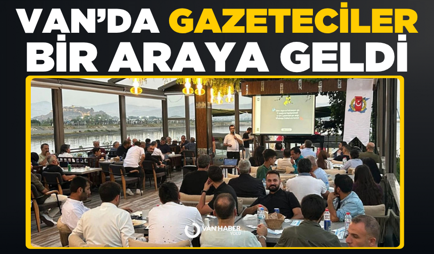Van’da gazeteciler bir araya geldi