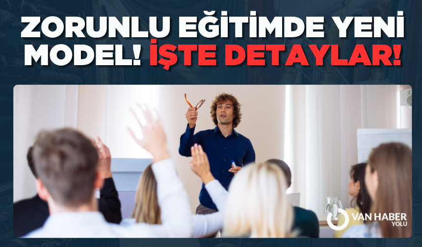 Zorunlu eğitimde yeni model! İşte detaylar!
