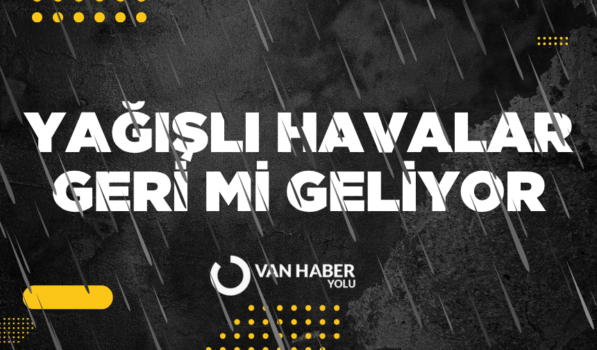 Van’a bir uyarı da meteorolojiden geldi!
