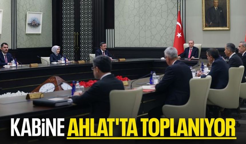 Kabine toplantısı Ahlat'ta yapılacak
