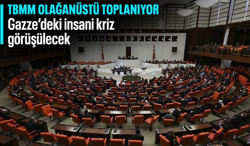 TBMM, Gazze için olağanüstü toplanıyor