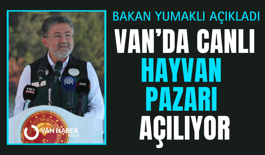 Bakan Yumaklı’dan şap hastalığına yönelik Van açıklaması