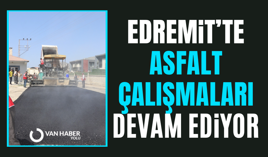 Edremit’te asfalt çalışmaları  hız kesmeden devam ediyor