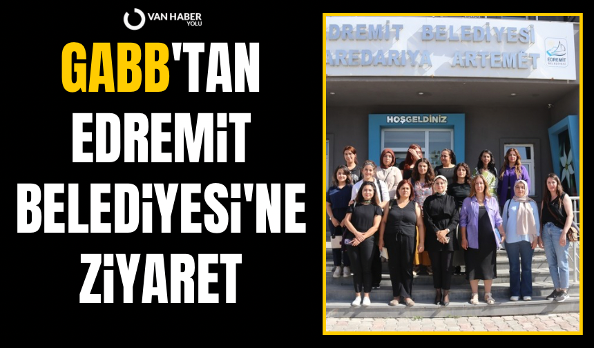 GABB'tan Edremit Belediyesi'ne ziyaret
