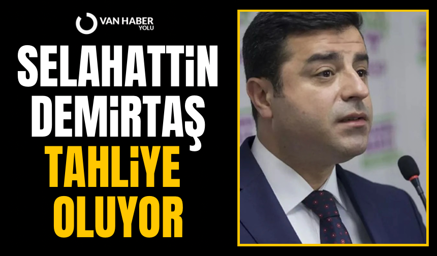 Selahattin Demirtaş Tahliye oluyor: işte detaylar…