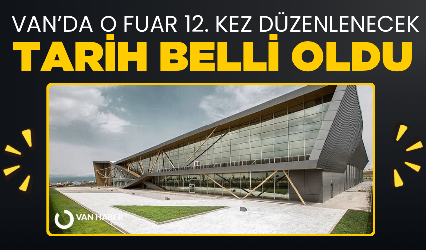 Van’da o fuar 12. kez düzenlenecek! Tarih belli oldu