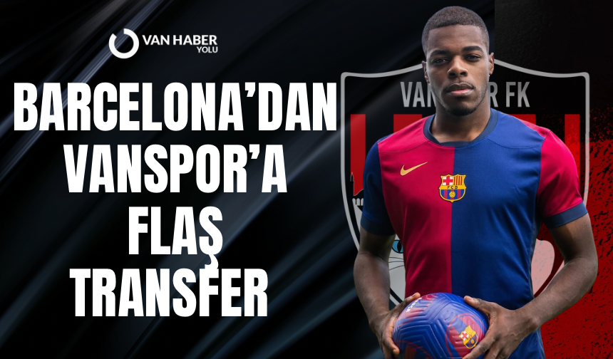 Barcelona’dan Vanspor’a flaş transfer bombası