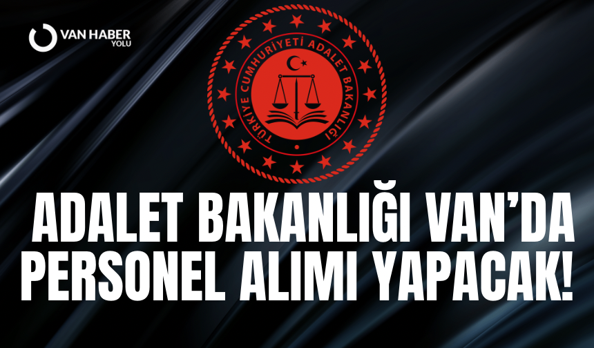 Adalet Bakanlığı Van’da personel alımı yapacak!