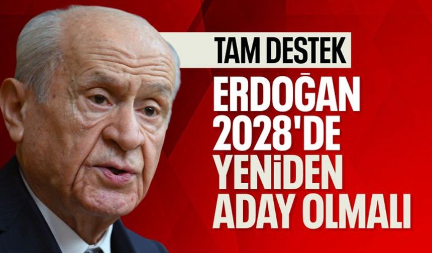 Devlet Bahçeli: Cumhurbaşkanımız 2028'de de devam etmeli