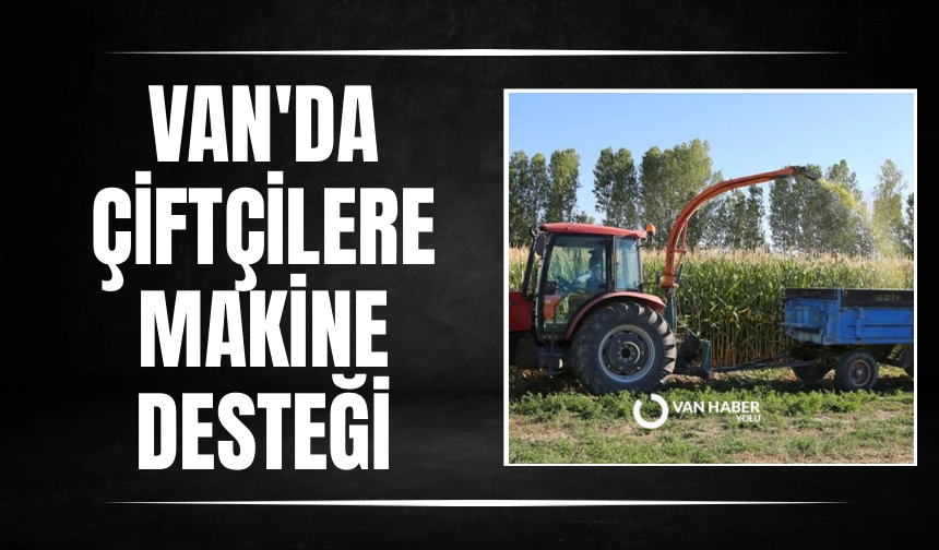 Van'da çiftçilere makine desteği