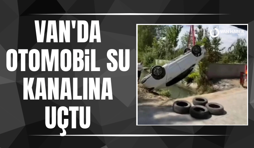 Van'da otomobil su kanalına uçtu, yaralılar var